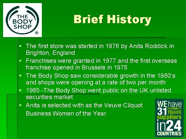 Brief History § The first store was started in 1976 by Anita Roddick in