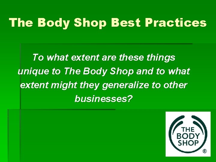 The Body Shop Best Practices To what extent are these things unique to The