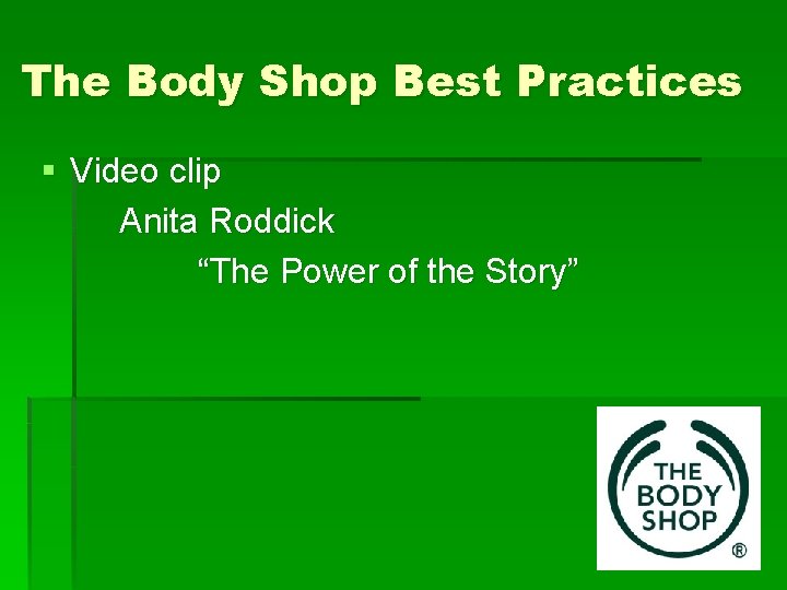 The Body Shop Best Practices § Video clip Anita Roddick “The Power of the
