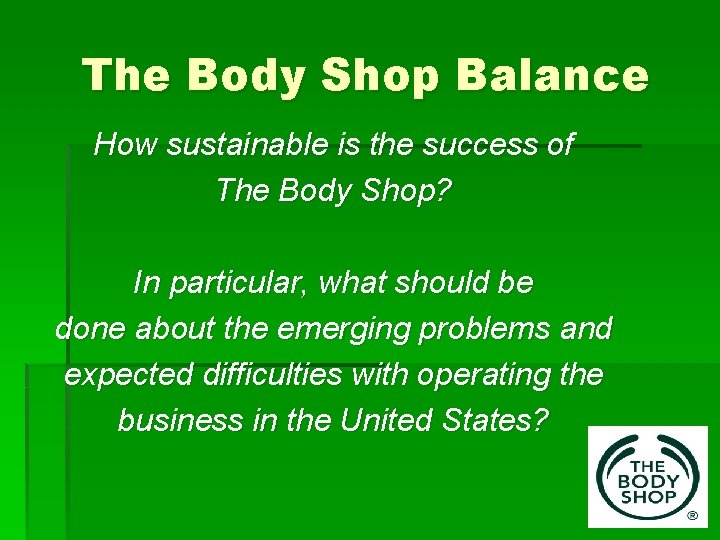 The Body Shop Balance How sustainable is the success of The Body Shop? In
