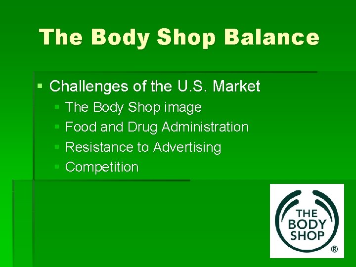 The Body Shop Balance § Challenges of the U. S. Market § The Body