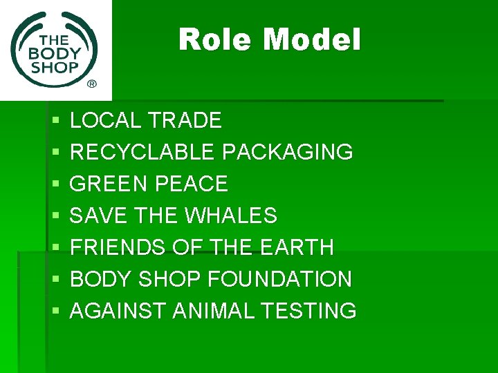 Role Model § § § § LOCAL TRADE RECYCLABLE PACKAGING GREEN PEACE SAVE THE