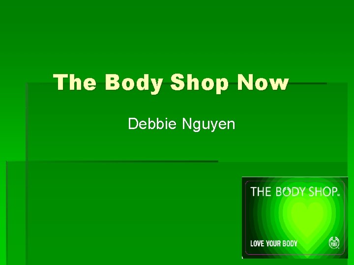 The Body Shop Now Debbie Nguyen 