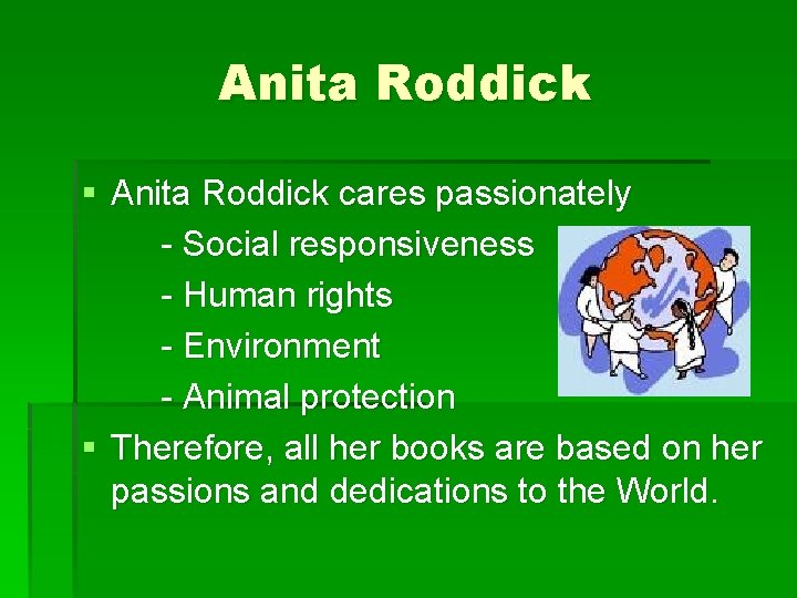 Anita Roddick § Anita Roddick cares passionately - Social responsiveness - Human rights -