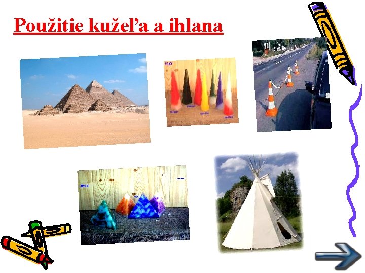 Použitie kužeľa a ihlana Použitie kužeľa a ihlana