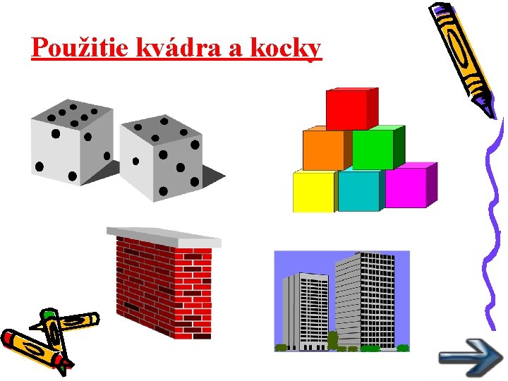 Použitie kvádra a kocky Použitie kvádra a kocky