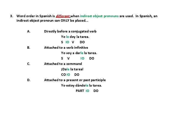 3. Word order in Spanish is different when indirect object pronouns are used. In