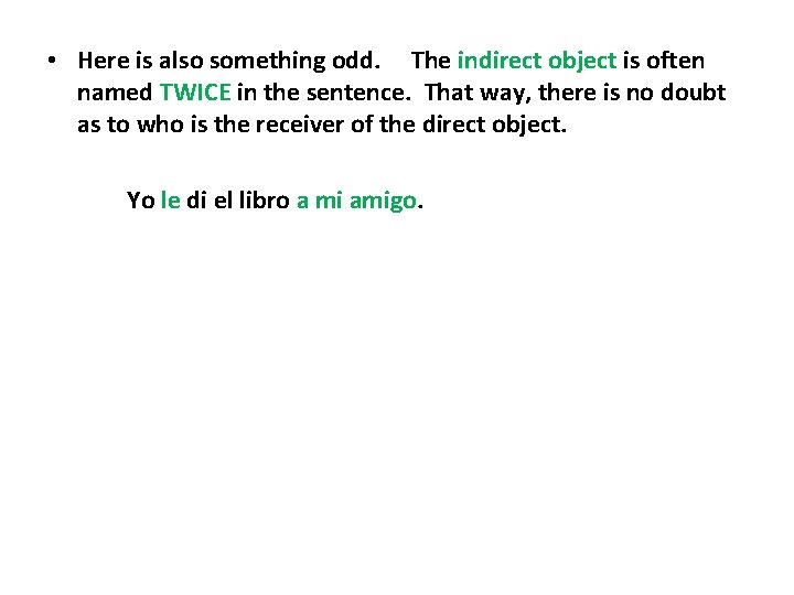  • Here is also something odd. The indirect object is often named TWICE