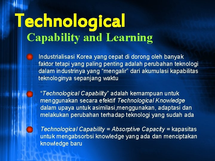 Technological Capability and Learning Industrialisasi Korea yang cepat di dorong oleh banyak faktor tetapi