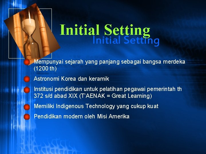 Initial Setting Mempunyai sejarah yang panjang sebagai bangsa merdeka (1200 th) Astronomi Korea dan