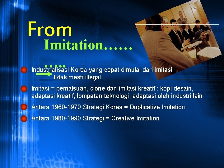 From Imitation…… …. . Industrialisasi Korea yang cepat dimulai dari imitasi tidak mesti illegal