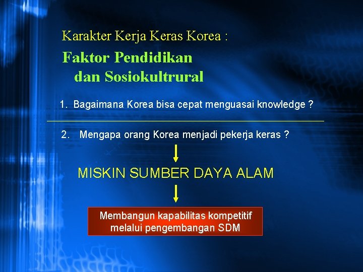 Karakter Kerja Keras Korea : Faktor Pendidikan dan Sosiokultrural 1. Bagaimana Korea bisa cepat