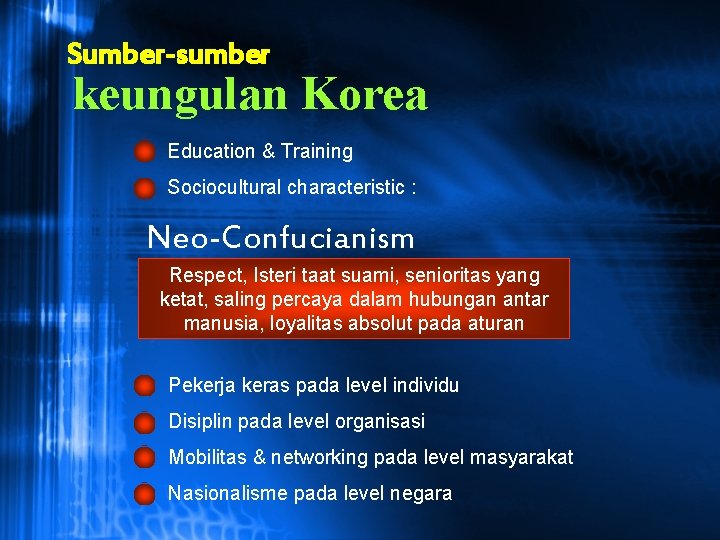 Sumber-sumber keungulan Korea • Education & Training • Sociocultural characteristic : Neo-Confucianism Respect, Isteri