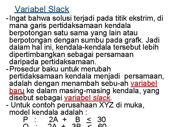 Variabel Slack - Ingat bahwa solusi terjadi pada titik ekstrim, di mana garis pertidaksamaan