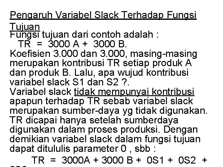 Pengaruh Variabel Slack Terhadap Fungsi Tujuan Fungsi tujuan dari contoh adalah : TR =