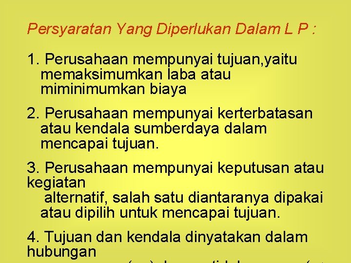 Persyaratan Yang Diperlukan Dalam L P : 1. Perusahaan mempunyai tujuan, yaitu memaksimumkan laba