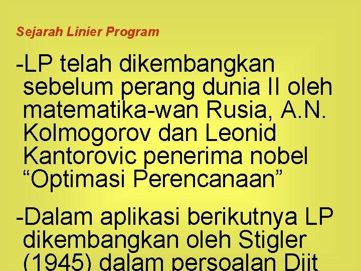 Sejarah Linier Program -LP telah dikembangkan sebelum perang dunia II oleh matematika-wan Rusia, A.