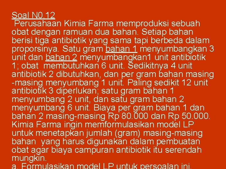 Soal N 0. 12 Perusahaan Kimia Farma memproduksi sebuah obat dengan ramuan dua bahan.