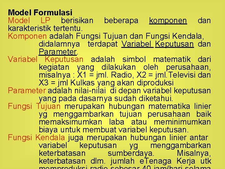 Model Formulasi Model LP berisikan beberapa komponen dan karakteristik tertentu. Komponen adalah Fungsi Tujuan