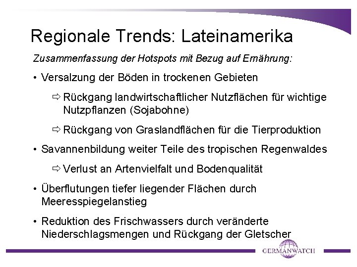 Regionale Trends: Lateinamerika Zusammenfassung der Hotspots mit Bezug auf Ernährung: • Versalzung der Böden