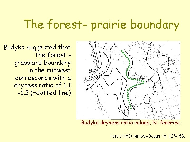 The forest- prairie boundary Budyko suggested that the forest grassland boundary in the midwest