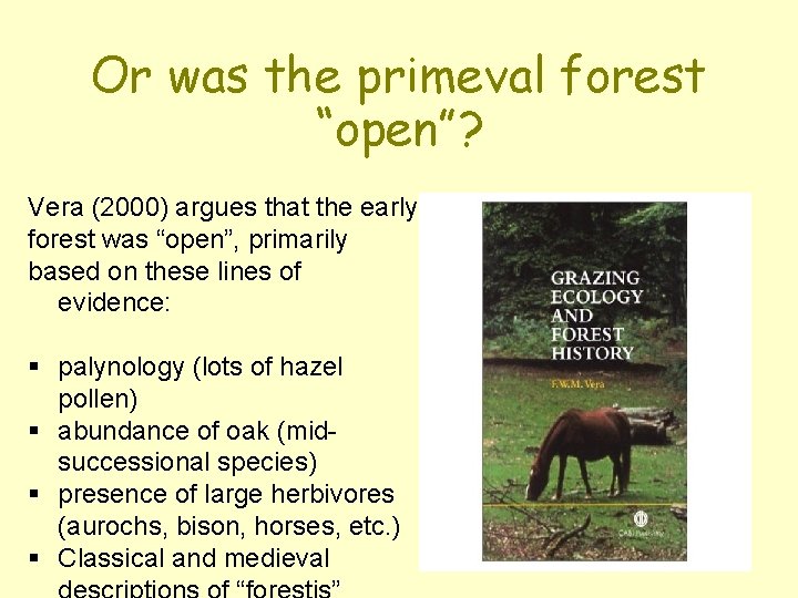 Or was the primeval forest “open”? Vera (2000) argues that the early forest was Or was the primeval forest “open”? Vera (2000) argues that the early forest was