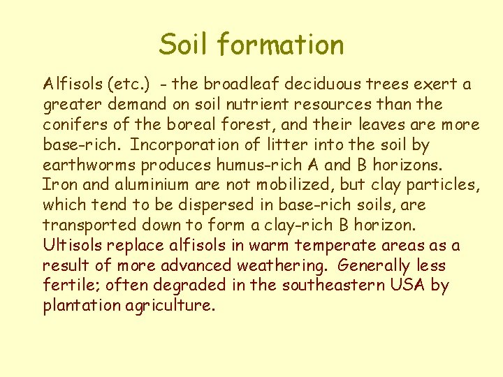 Soil formation Alfisols (etc. ) - the broadleaf deciduous trees exert a greater demand