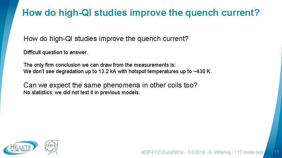 How do high-QI studies improve the quench current? Difficult question to answer. The only