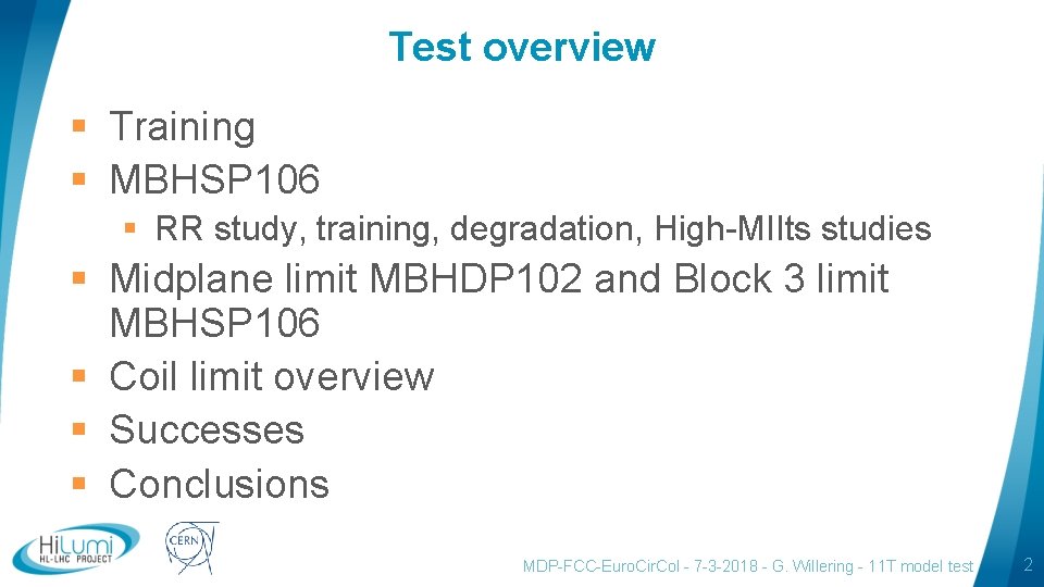 Test overview § Training § MBHSP 106 § RR study, training, degradation, High-MIIts studies