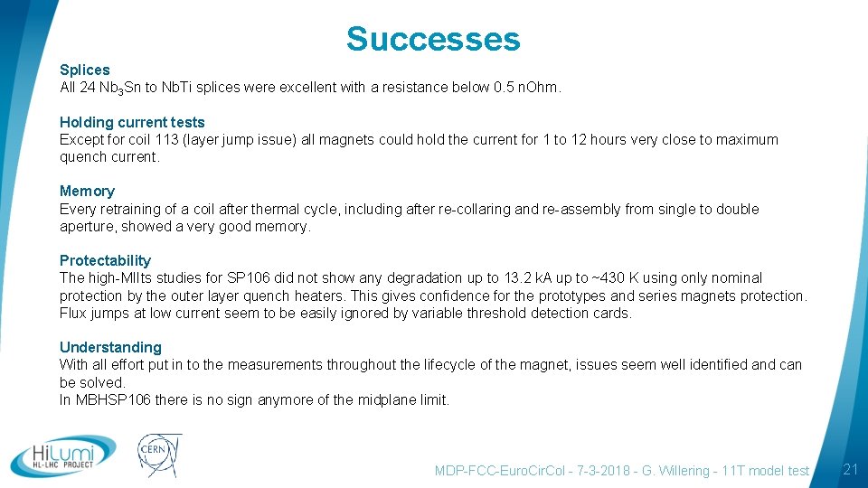 Successes Splices All 24 Nb 3 Sn to Nb. Ti splices were excellent with