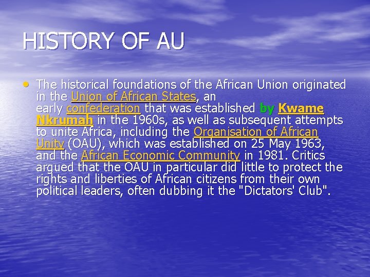 HISTORY OF AU • The historical foundations of the African Union originated in the