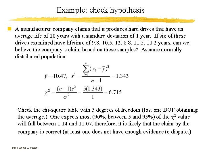 Example: check hypothesis n A manufacturer company claims that it produces hard drives that