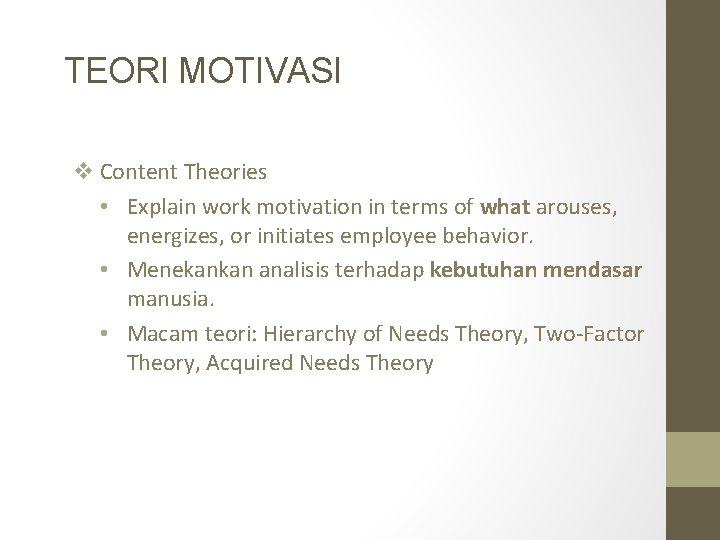 TEORI MOTIVASI v Content Theories • Explain work motivation in terms of what arouses,