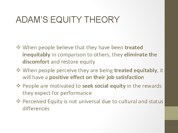 ADAM’S EQUITY THEORY v When people believe that they have been treated inequitably in