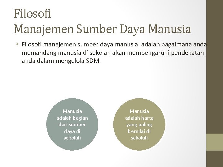 Filosofi Manajemen Sumber Daya Manusia • Filosofi manajemen sumber daya manusia, adalah bagaimana anda