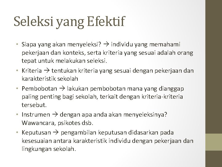 Seleksi yang Efektif • Siapa yang akan menyeleksi? individu yang memahami pekerjaan dan konteks,