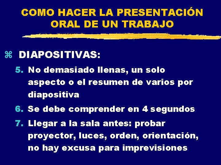 COMO HACER LA PRESENTACIÓN ORAL DE UN TRABAJO z DIAPOSITIVAS: 5. No demasiado llenas,