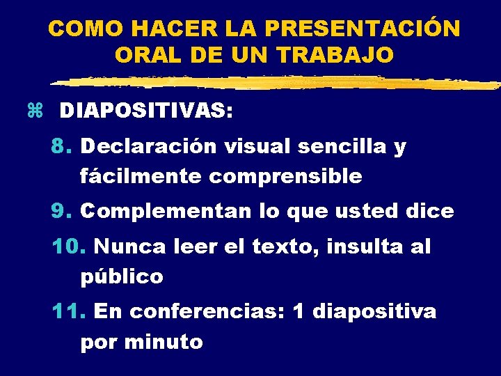 COMO HACER LA PRESENTACIÓN ORAL DE UN TRABAJO z DIAPOSITIVAS: 8. Declaración visual sencilla