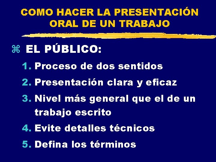 COMO HACER LA PRESENTACIÓN ORAL DE UN TRABAJO z EL PÚBLICO: 1. Proceso de