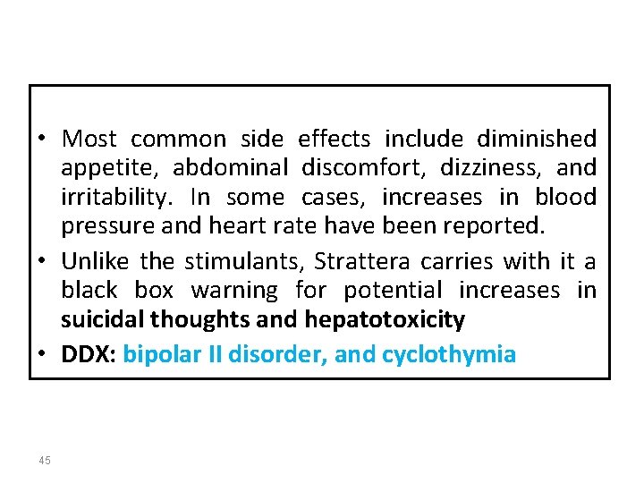  • Most common side effects include diminished appetite, abdominal discomfort, dizziness, and irritability.