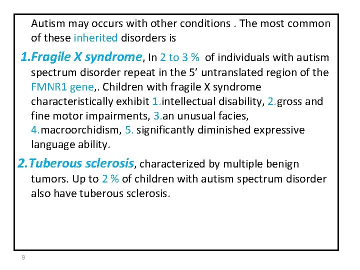 Autism may occurs with other conditions. The most common of these inherited disorders is