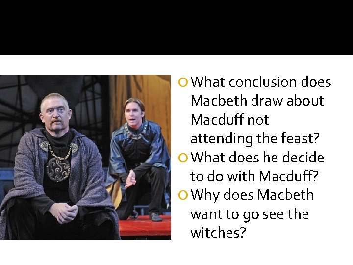  What conclusion does Macbeth draw about Macduff not attending the feast? What does