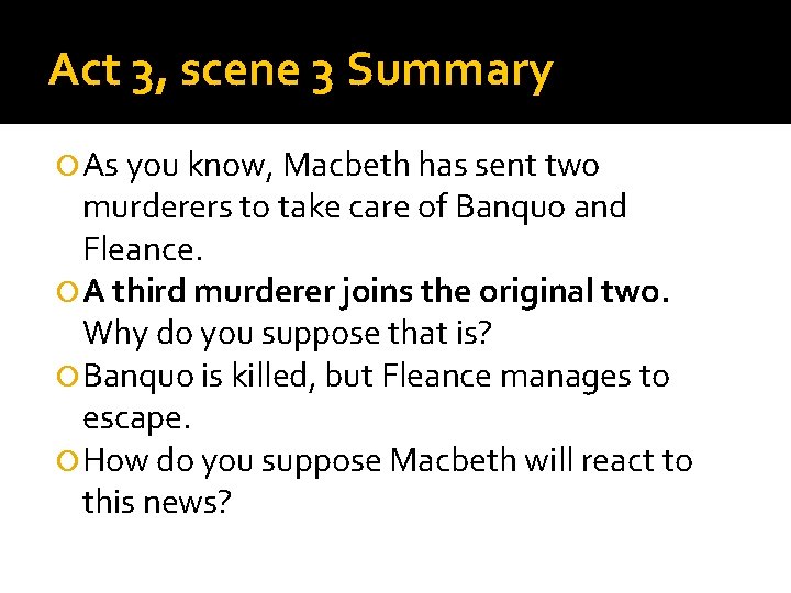 Act 3, scene 3 Summary As you know, Macbeth has sent two murderers to