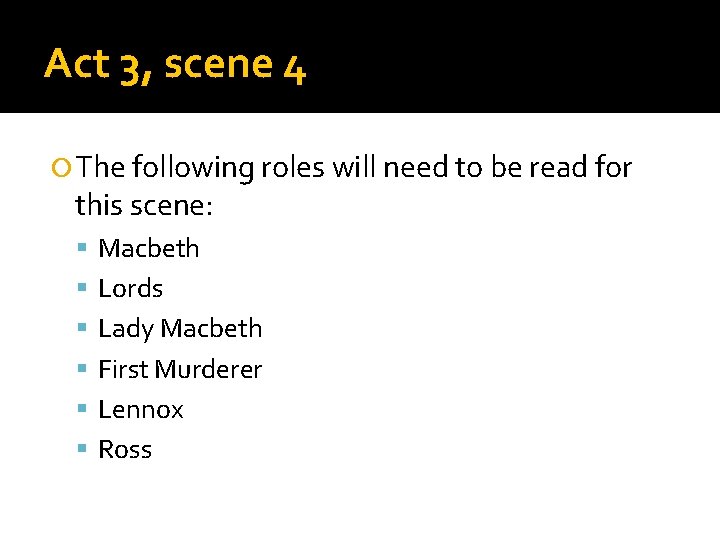 Act 3, scene 4 The following roles will need to be read for this