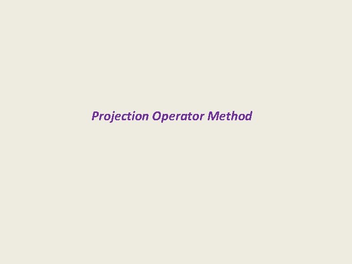 Projection Operator Method 