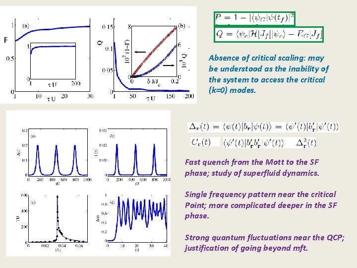 F Absence of critical scaling: may be understood as the inability of the system