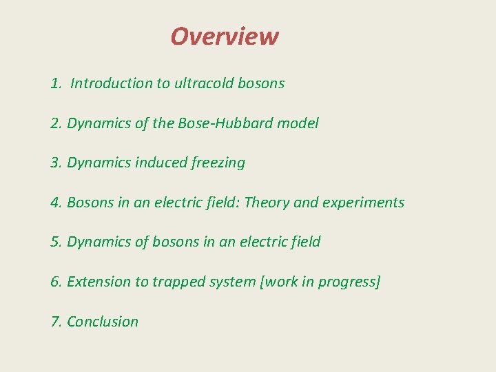 Overview 1. Introduction to ultracold bosons 2. Dynamics of the Bose-Hubbard model 3. Dynamics