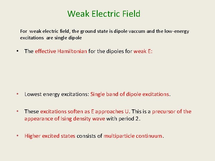 Weak Electric Field For weak electric field, the ground state is dipole vaccum and