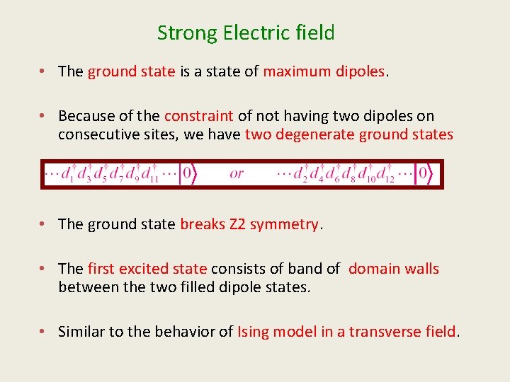 Strong Electric field • The ground state is a state of maximum dipoles. •