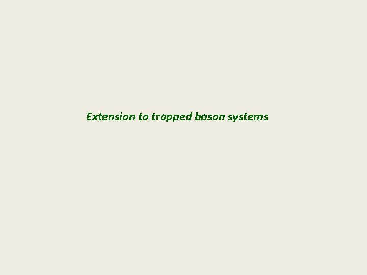 Extension to trapped boson systems 